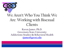 We Aren't Who You Think We Are: Working with Bisexual Clients