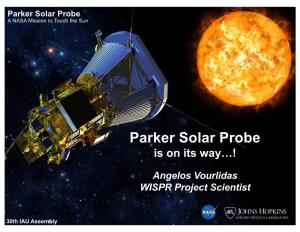 Parker Solar Probe a Nasasolar Mission to Touch Probe the Sun Plus a NASA Mission to Touch the Sun