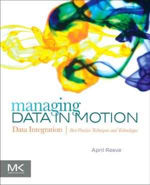 Managing Data in Motion This Page Intentionally Left Blank Managing Data in Motion Data Integration Best Practice Techniques and Technologies