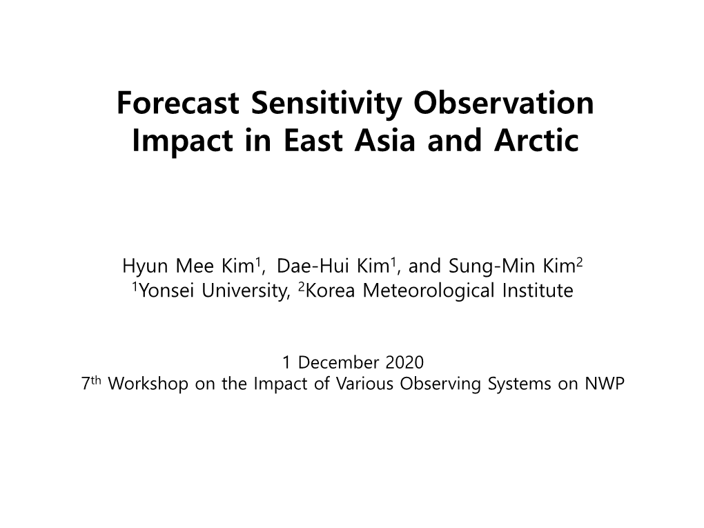 Forecast Sensitivity Observation Impact (FSOI). • in This Presentation, Recent Research Results on FSOI in East Asia and Arctic Are Presented