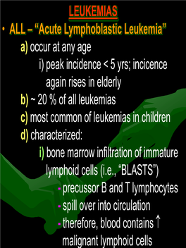 LEUKEMIAS • ALL – “Acute Lymphoblastic Leukemia” A) Occur