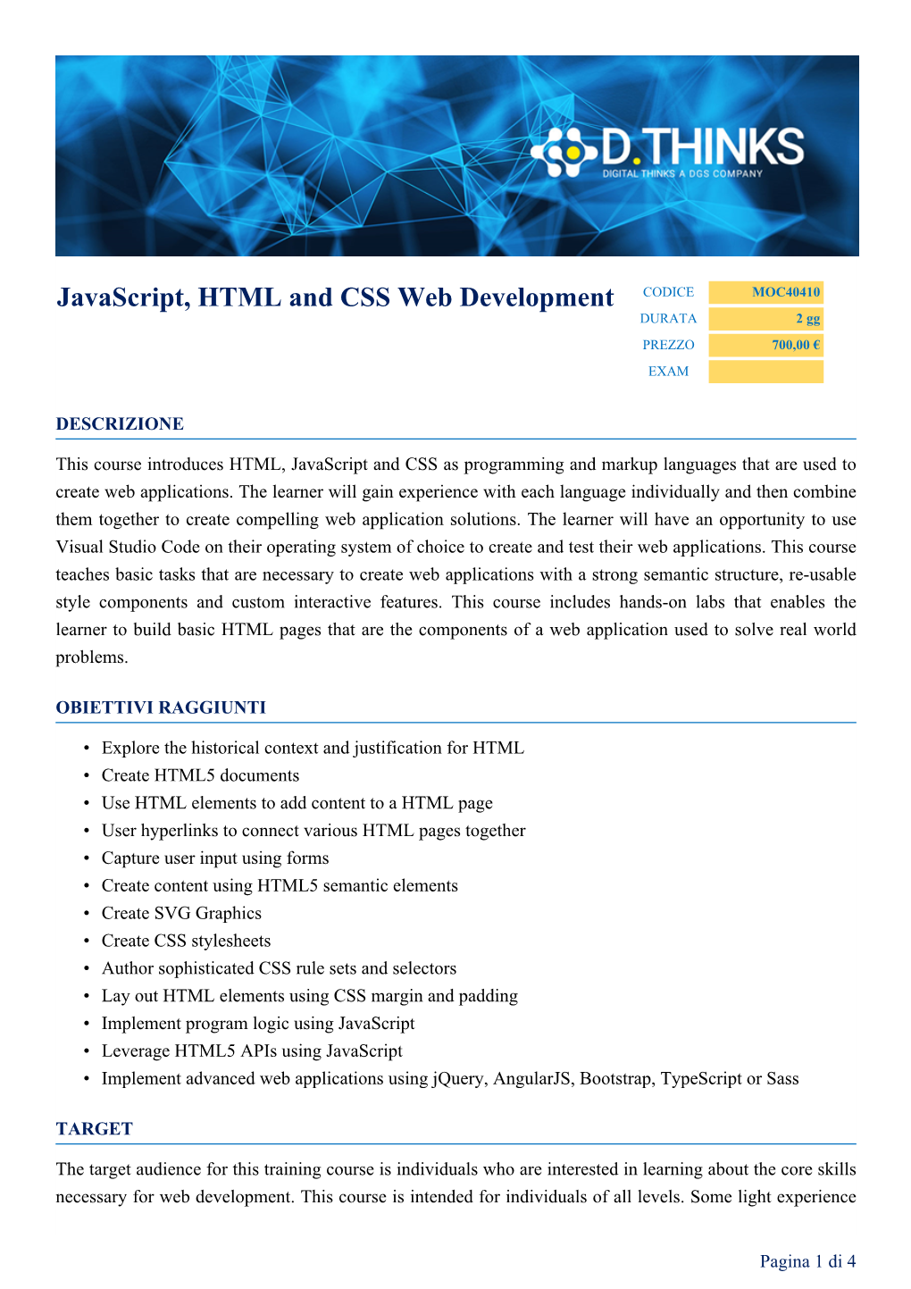 Javascript, HTML and CSS Web Development CODICE MOC40410 DURATA 2 Gg PREZZO 700,00 € EXAM