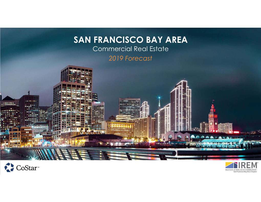 SAN FRANCISCO BAY AREA Commercial Real Estate 2019 Forecast Agenda