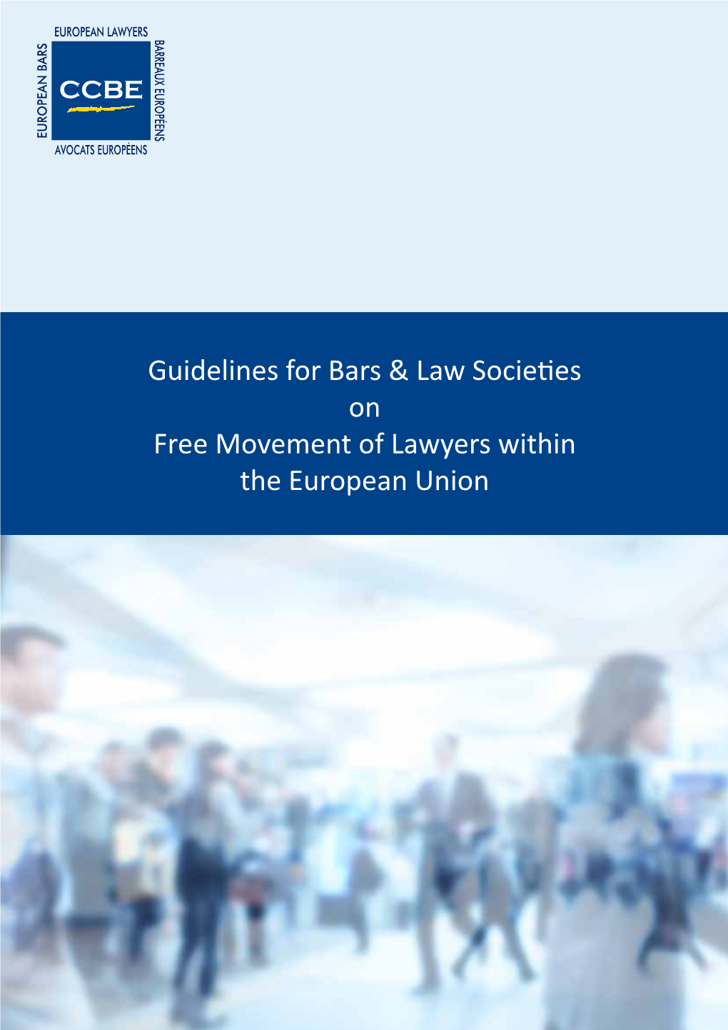 Guidelines for Bars & Law Societies on Free Movement of Lawyers Within the European Union