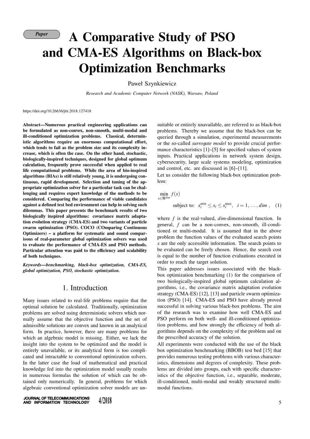 A Comparative Study of PSO and CMA-ES Algorithms on Black-Box Optimization Benchmarks Paweł Szynkiewicz Research and Academic Computer Network (NASK), Warsaw, Poland