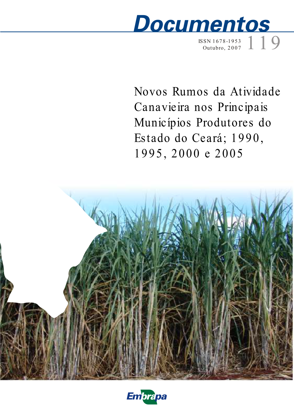 Novos Rumos Da Atividade Canavieira Nos Principais Municípios Produtores Do Estado Do Ceará; 1990, 1995, 2000 E 2005 ISSN 1678-1953 Outubro, 2007