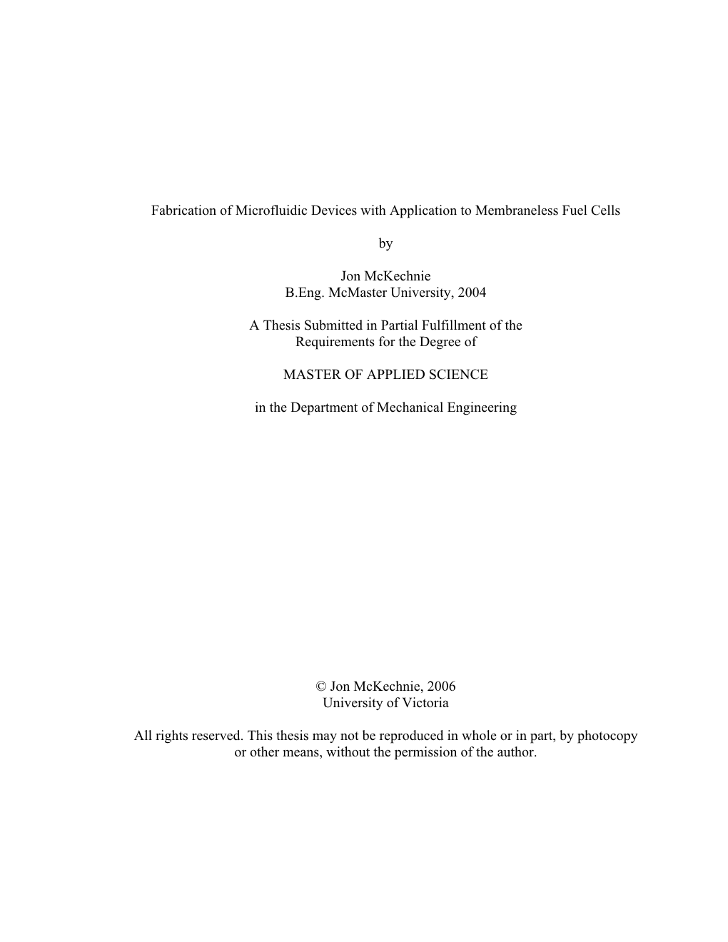 Fabrication of Microfluidic Devices with Application to Membraneless Fuel Cells by Jon Mckechnie B.Eng. Mcmaster University