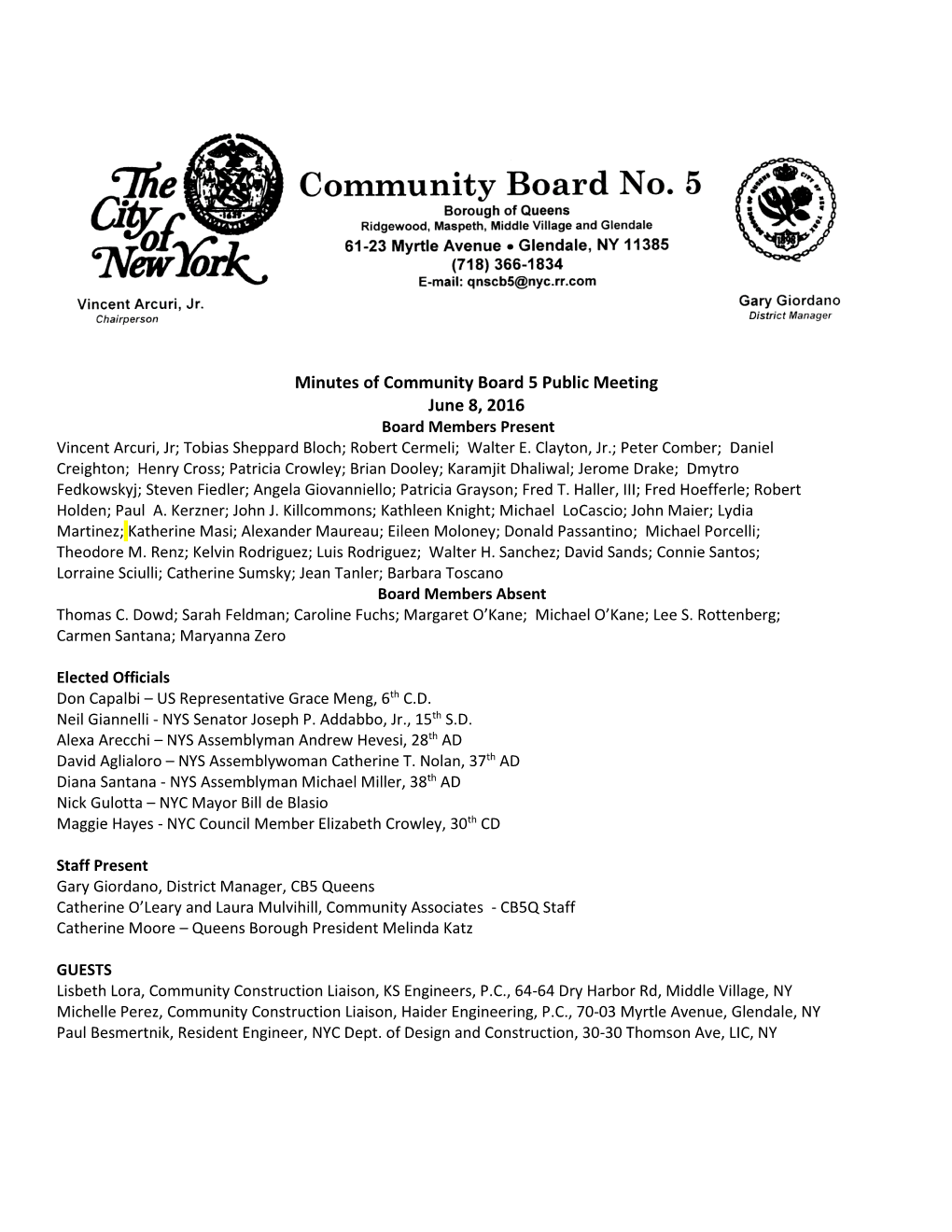Minutes of Community Board 5 Public Meeting June 8, 2016 Board Members Present Vincent Arcuri, Jr; Tobias Sheppard Bloch; Robert Cermeli; Walter E