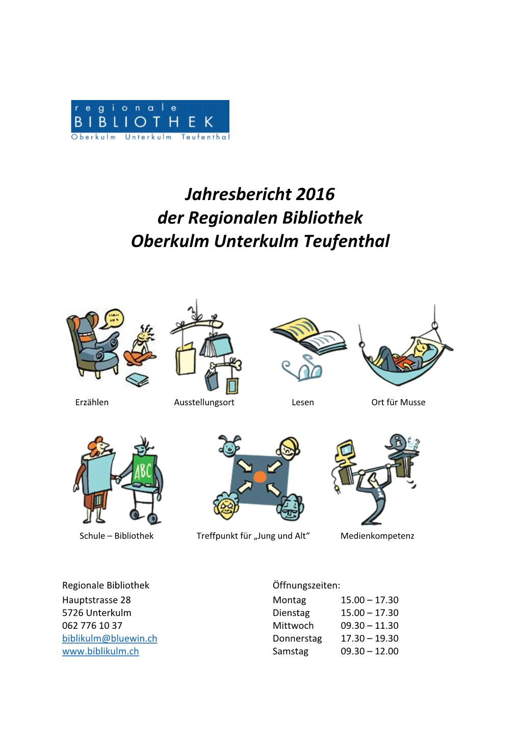 Jahresbericht 2016 Der Regionalen Bibliothek Oberkulm Unterkulm Teufenthal