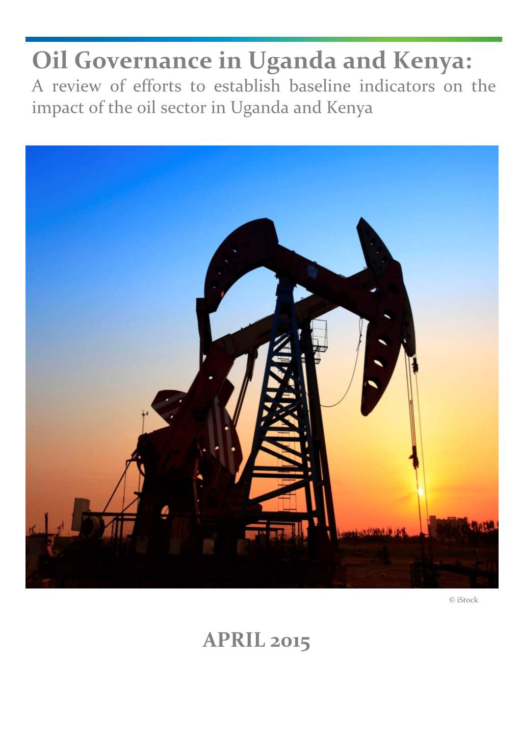 Oil Governance in Uganda and Kenya a Review of Efforts to Establish Baseline Indicators On