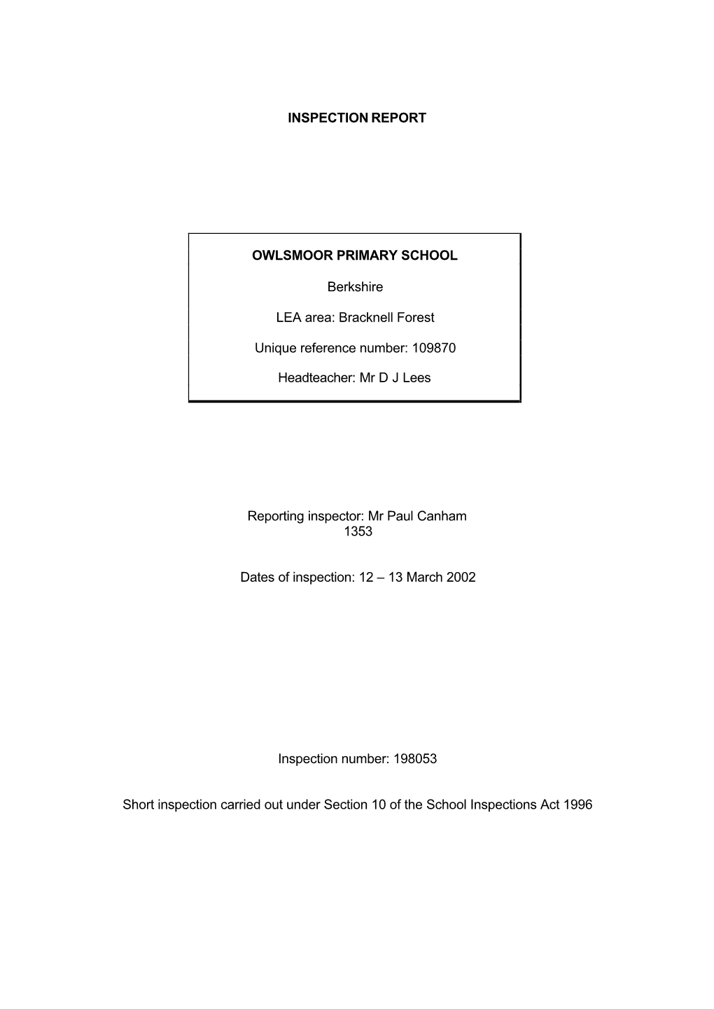 INSPECTION REPORT OWLSMOOR PRIMARY SCHOOL Berkshire LEA Area: Bracknell Forest Unique Reference Number: 109870 Headteacher: Mr D