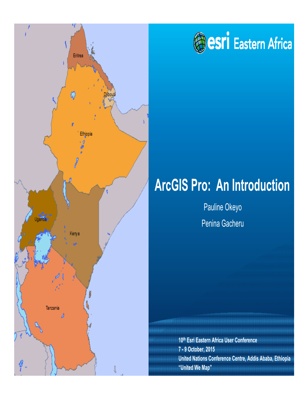 Arcgis Pro: an Introduction Pauline Okeyo Penina Gacheru