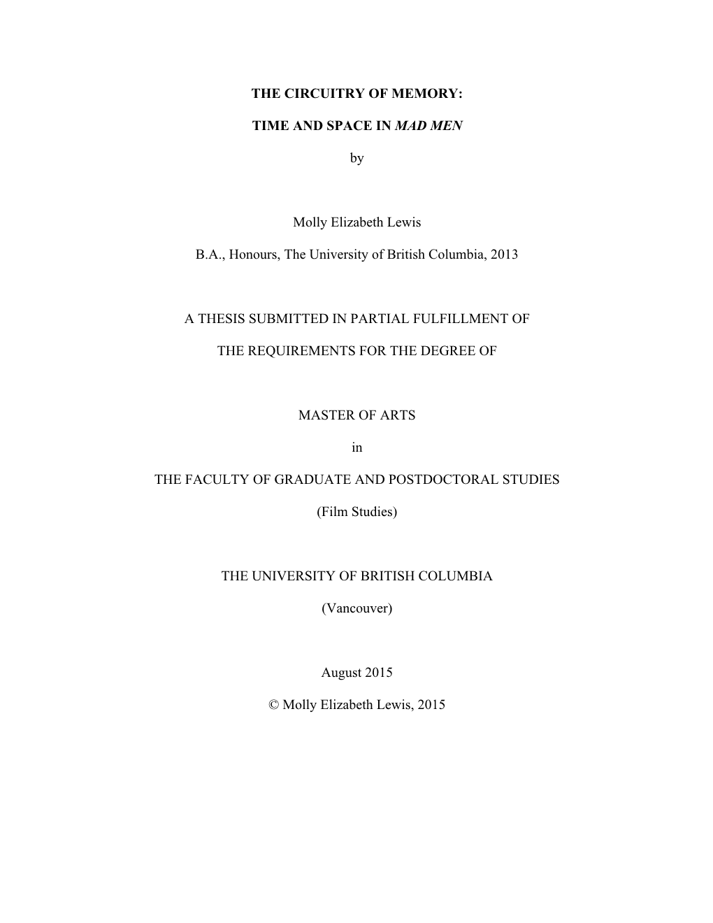 THE CIRCUITRY of MEMORY: TIME and SPACE in MAD MEN by Molly Elizabeth Lewis B.A., Honours, the University of British Columbia, 2