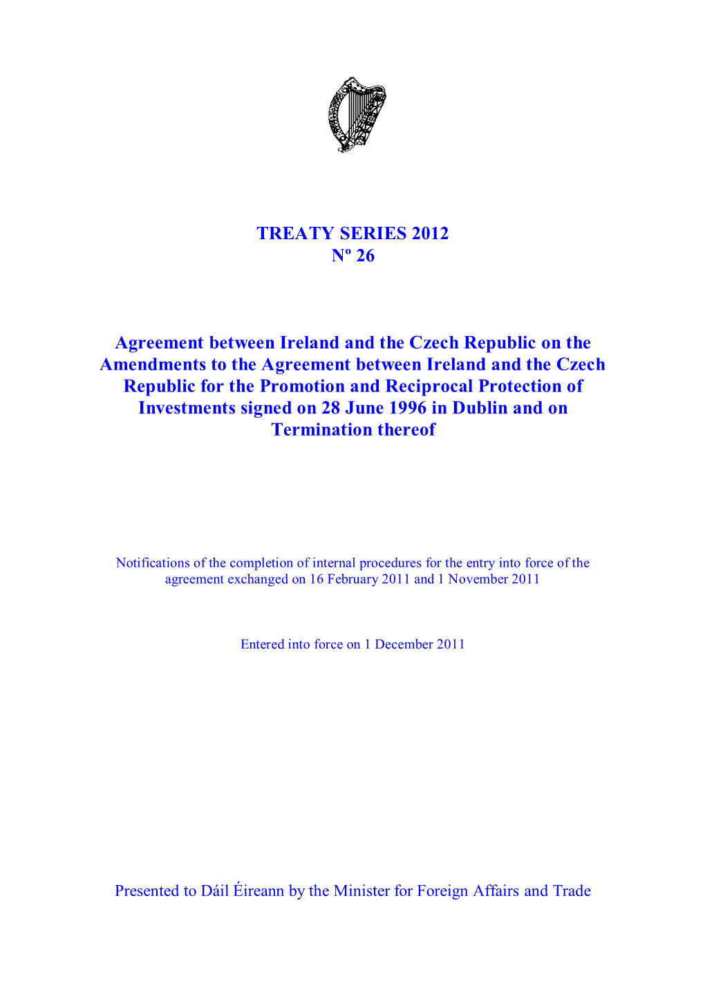 TREATY SERIES 2012 Nº 26 Agreement Between Ireland and the Czech Republic on the Amendments to the Agreement Between Ireland An