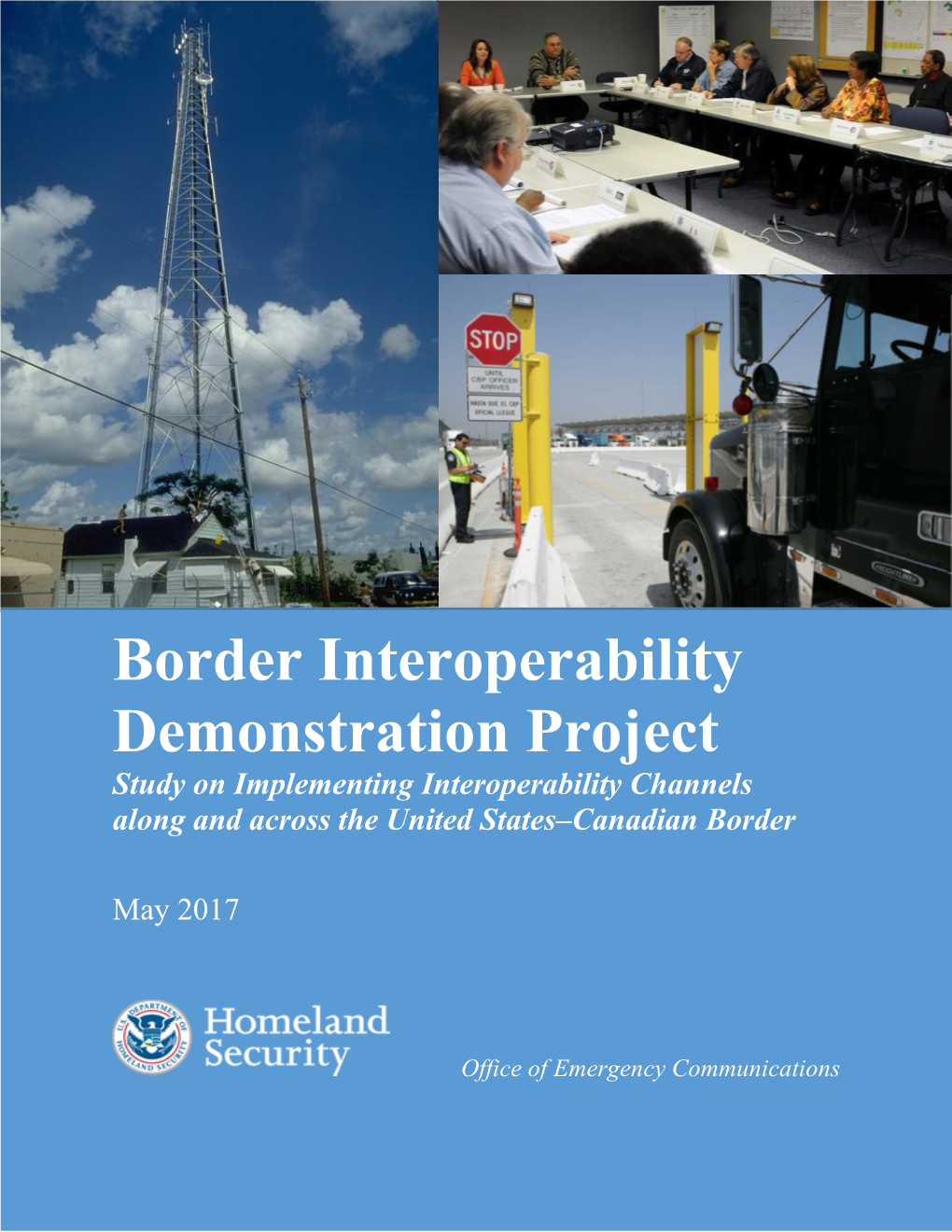 Border Interoperability Demonstration Project Study on Implementing Interoperability Channels Along and Across the United States–Canadian Border