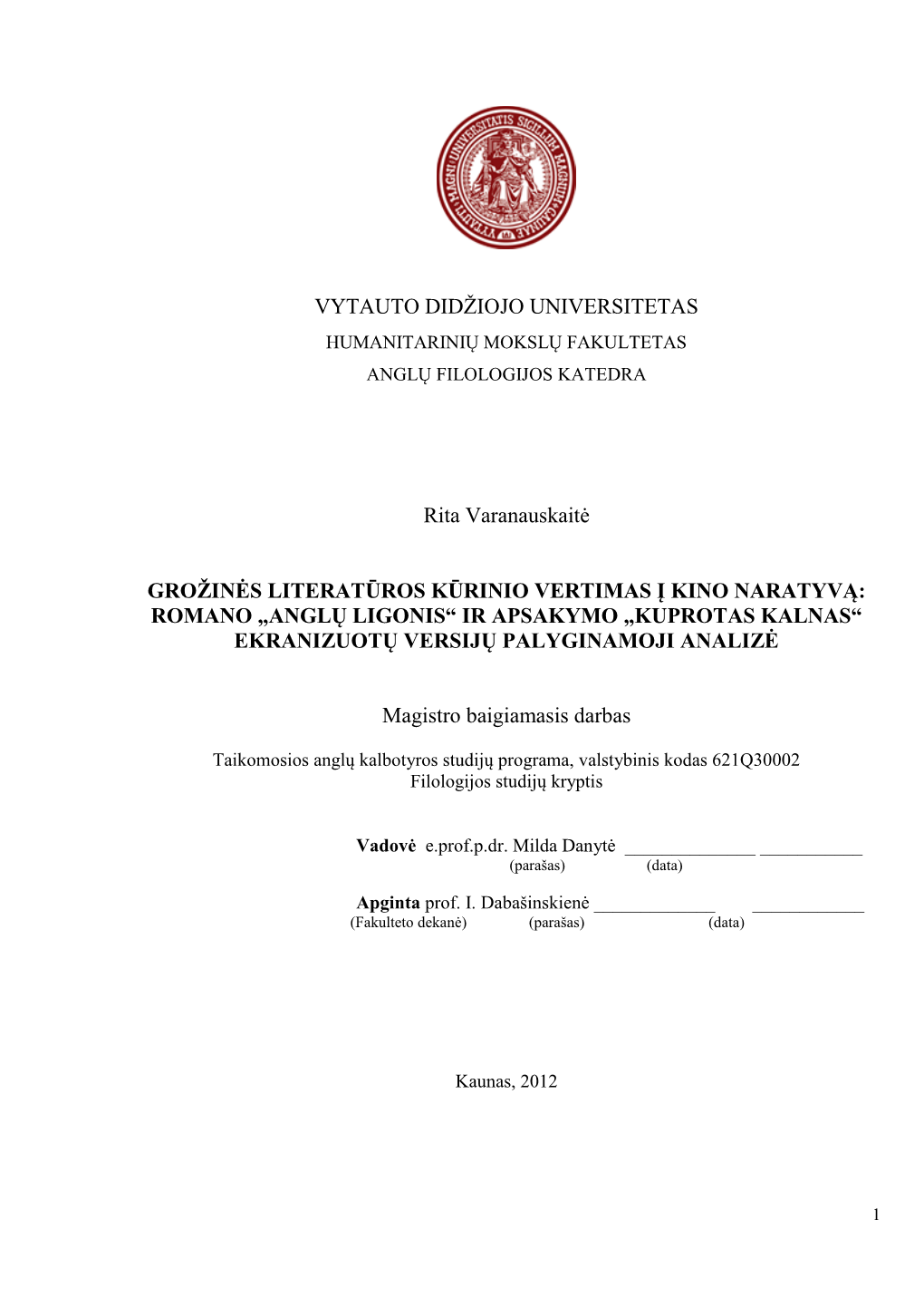 VYTAUTO DIDŢIOJO UNIVERSITETAS Rita Varanauskaitė GROŽINĖS LITERATŪROS KŪRINIO VERTIMAS Į KINO NARATYVĄ