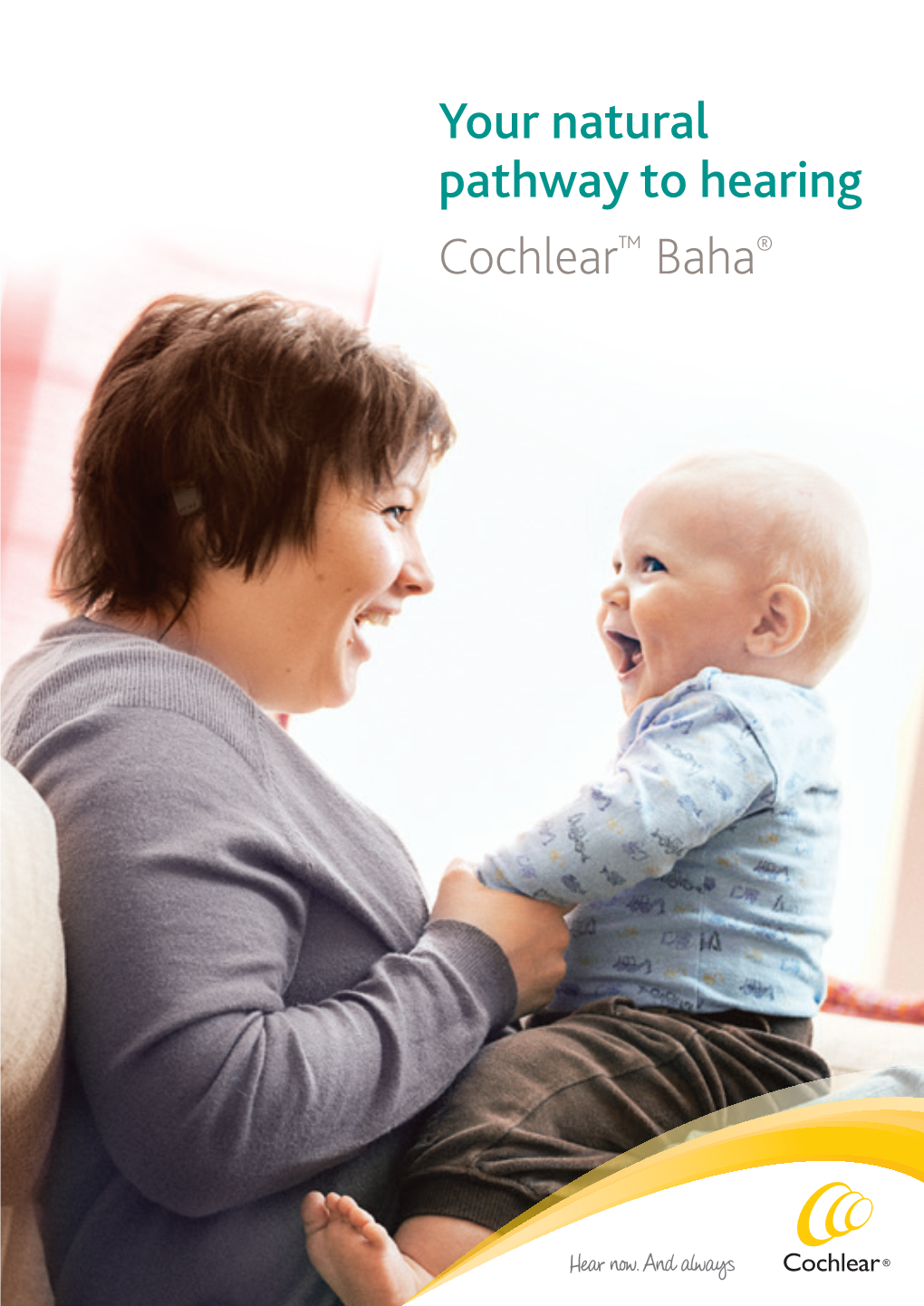 Your Natural Pathway to Hearing Cochlear™ Baha® Dear Reader