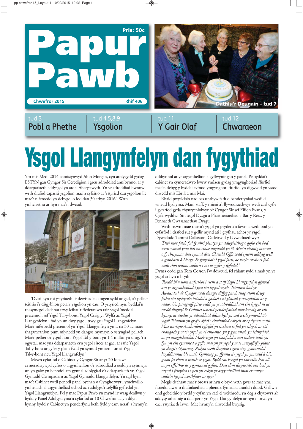 Ysgol Llangynfelyn Dan Fygythiad Ym Mis Medi 2014 Comisiynwyd Alun Morgan, Cyn Arolygydd Gydag Ddibynnol Ar Yr Argymhellion a Gyflwynir Gan Y Panel