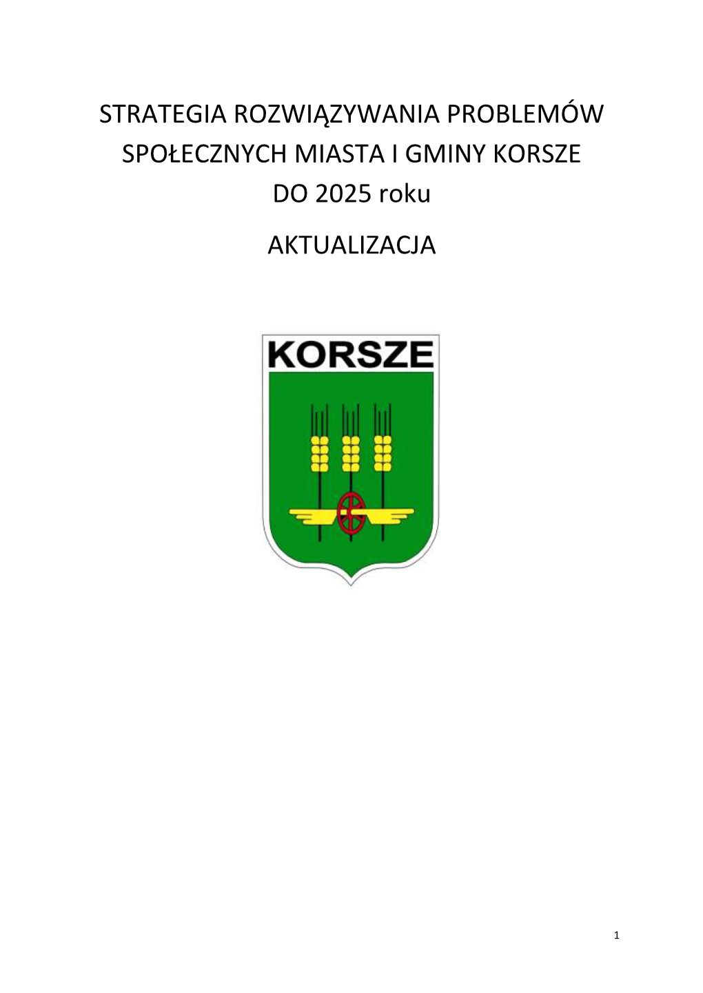 STRATEGIA ROZWIĄZYWANIA PROBLEMÓW SPOŁECZNYCH MIASTA I GMINY KORSZE DO 2025 Roku AKTUALIZACJA