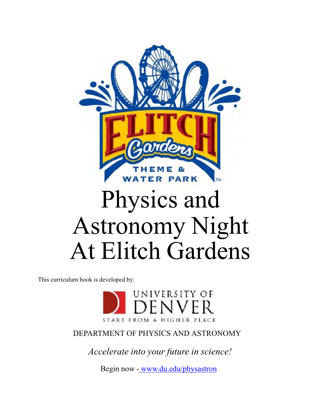 Physics and Astronomy Night at Elitch Gardens! the Park Will Be Open to Physics/Physical Science Students and Their Teachers from 9 A.M