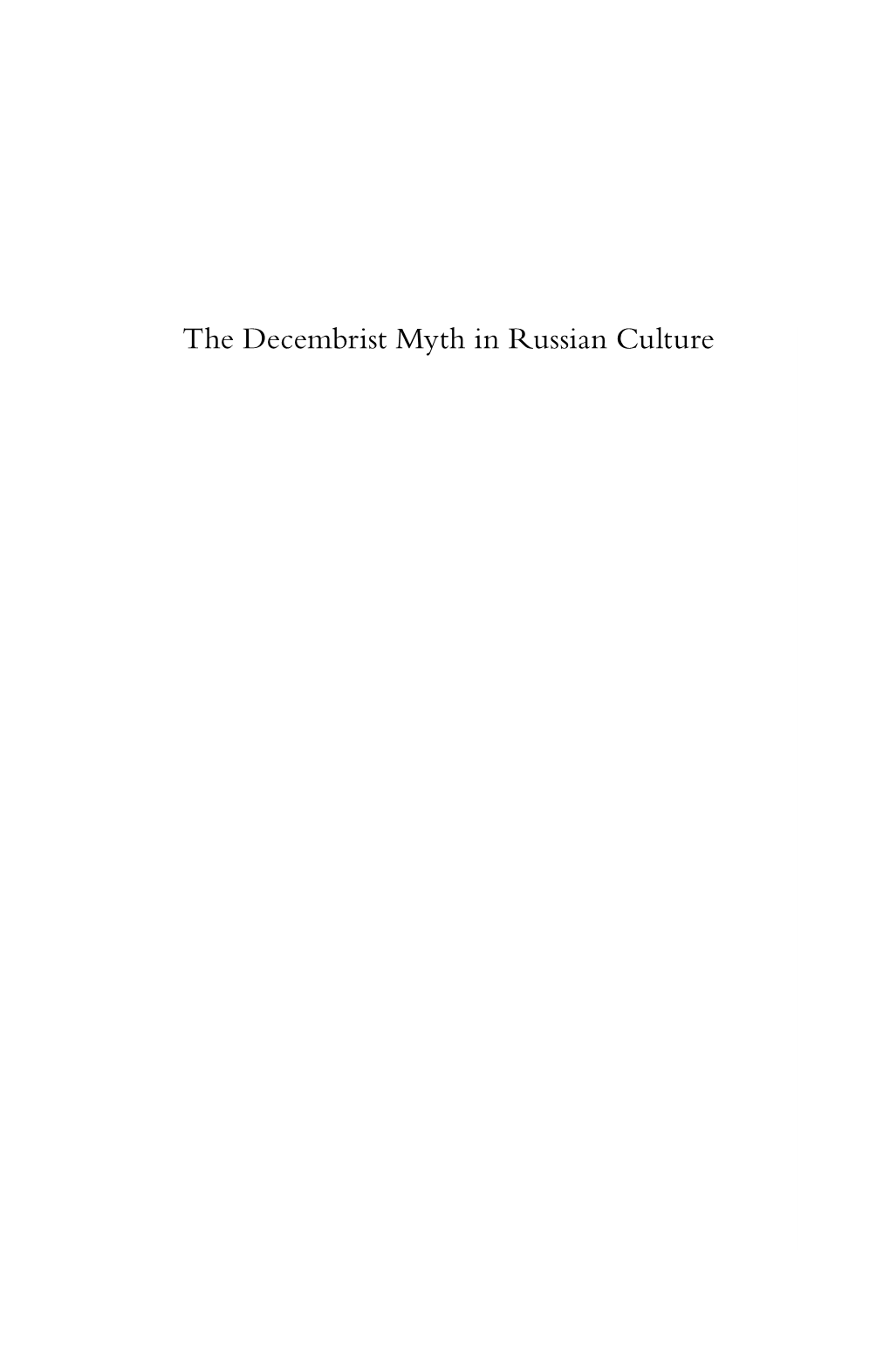 The Decembrist Myth in Russian Culture This Page Intentionally Left Blank the Decembrist Myth in Russian Culture