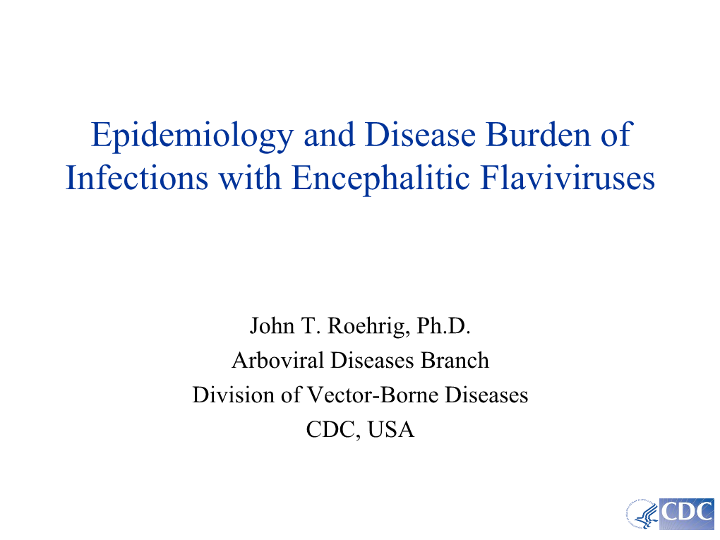 Epidemiology and Disease Burden of Infections with Encephalitic Flaviviruses