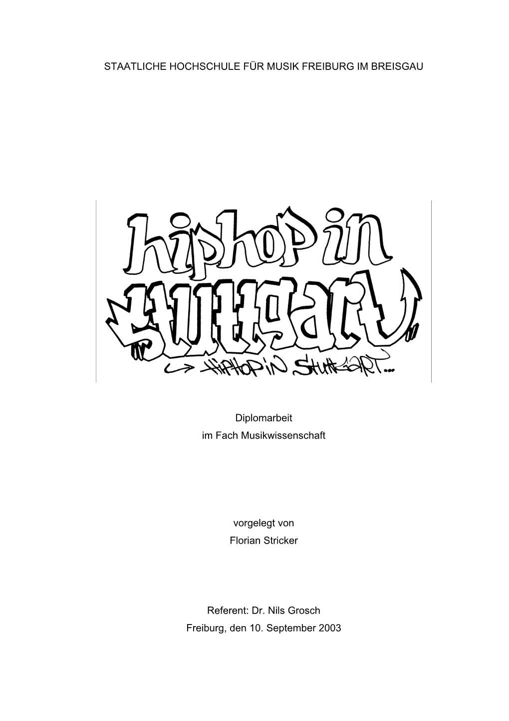 STAATLICHE HOCHSCHULE FÜR MUSIK FREIBURG IM BREISGAU Diplomarbeit Im Fach Musikwissenschaft Vorgelegt Von Florian Stricker Refe