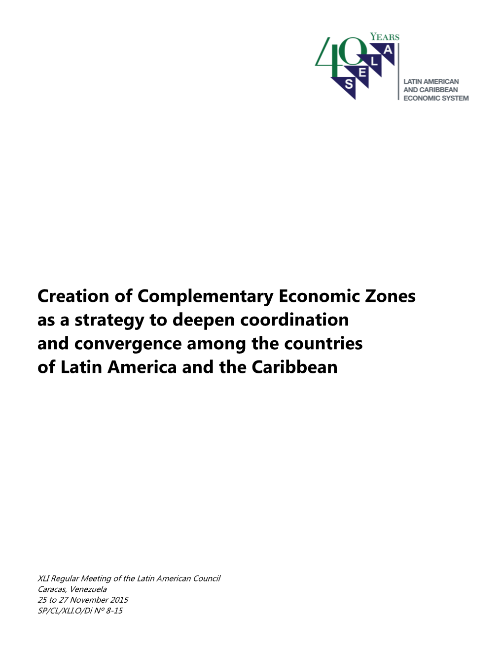 Creation of Complementary Economic Zones As a Strategy to Deepen Coordination and Convergence Among the Countries of Latin America and the Caribbean