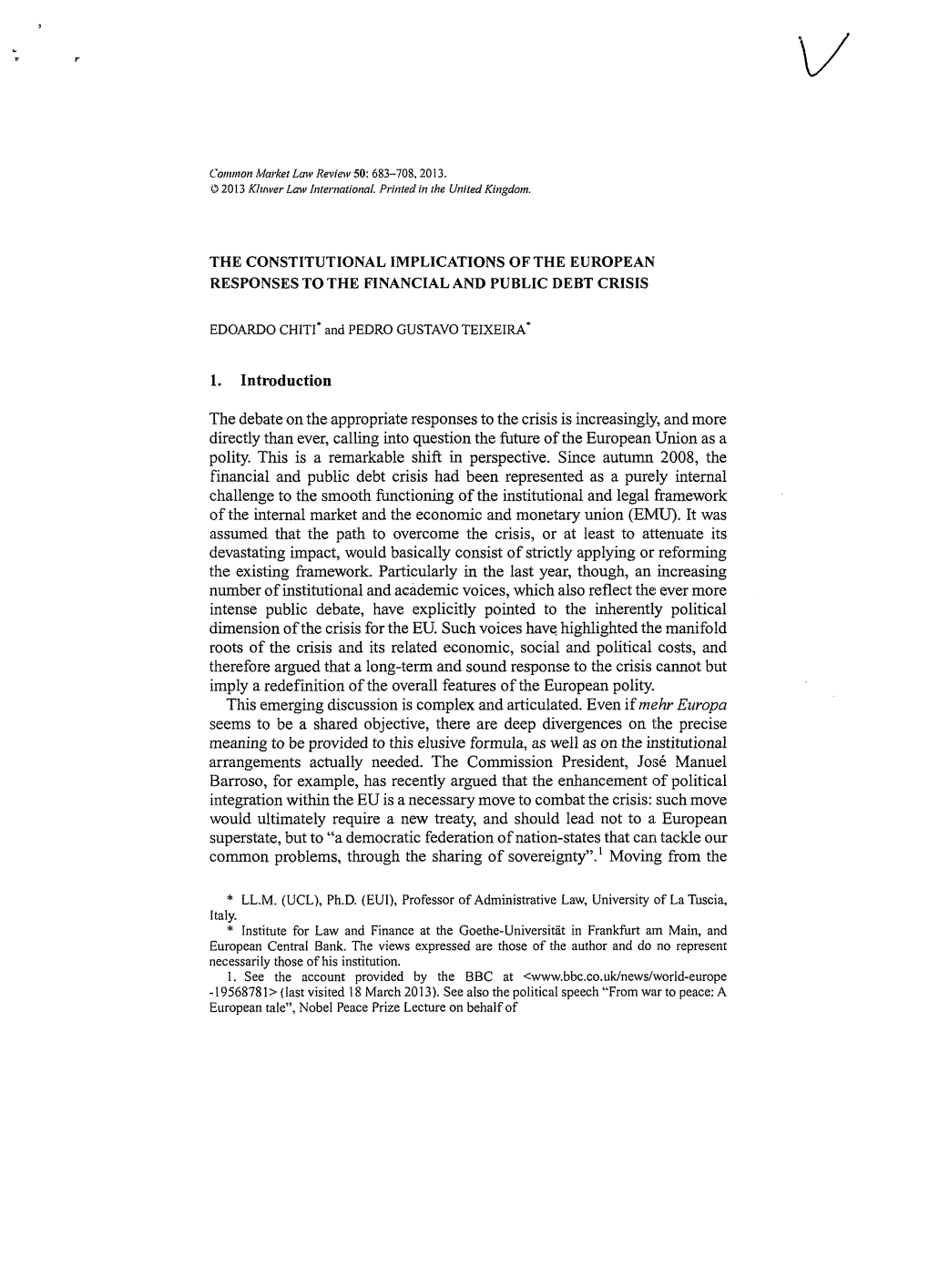 THE CONSTITUTIONAL IMPLICATIONS of the EUROPEAN RESPONSES to the FINANCIAL and PUBLIC DEBT CRISIS 1. Introduction the Debate On