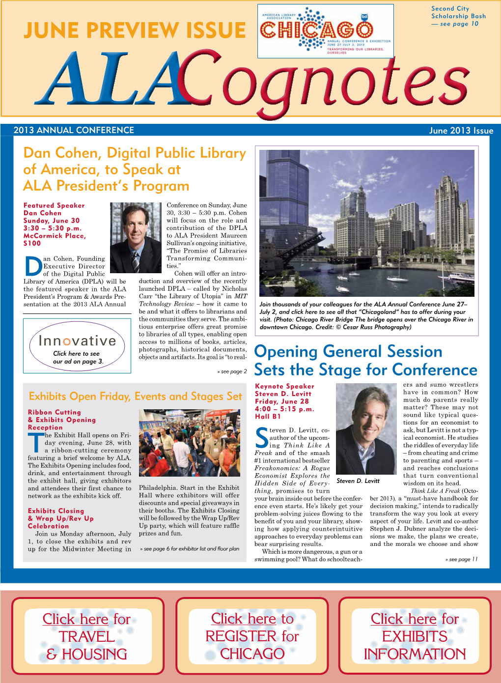 JUNE PREVIEW ISSUE — See Page 10 Alacognotes 2013 ANNUAL CONFERENCE June 2013 Issue Dan Cohen, Digital Public Library of America, to Speak at ALA President’S Program