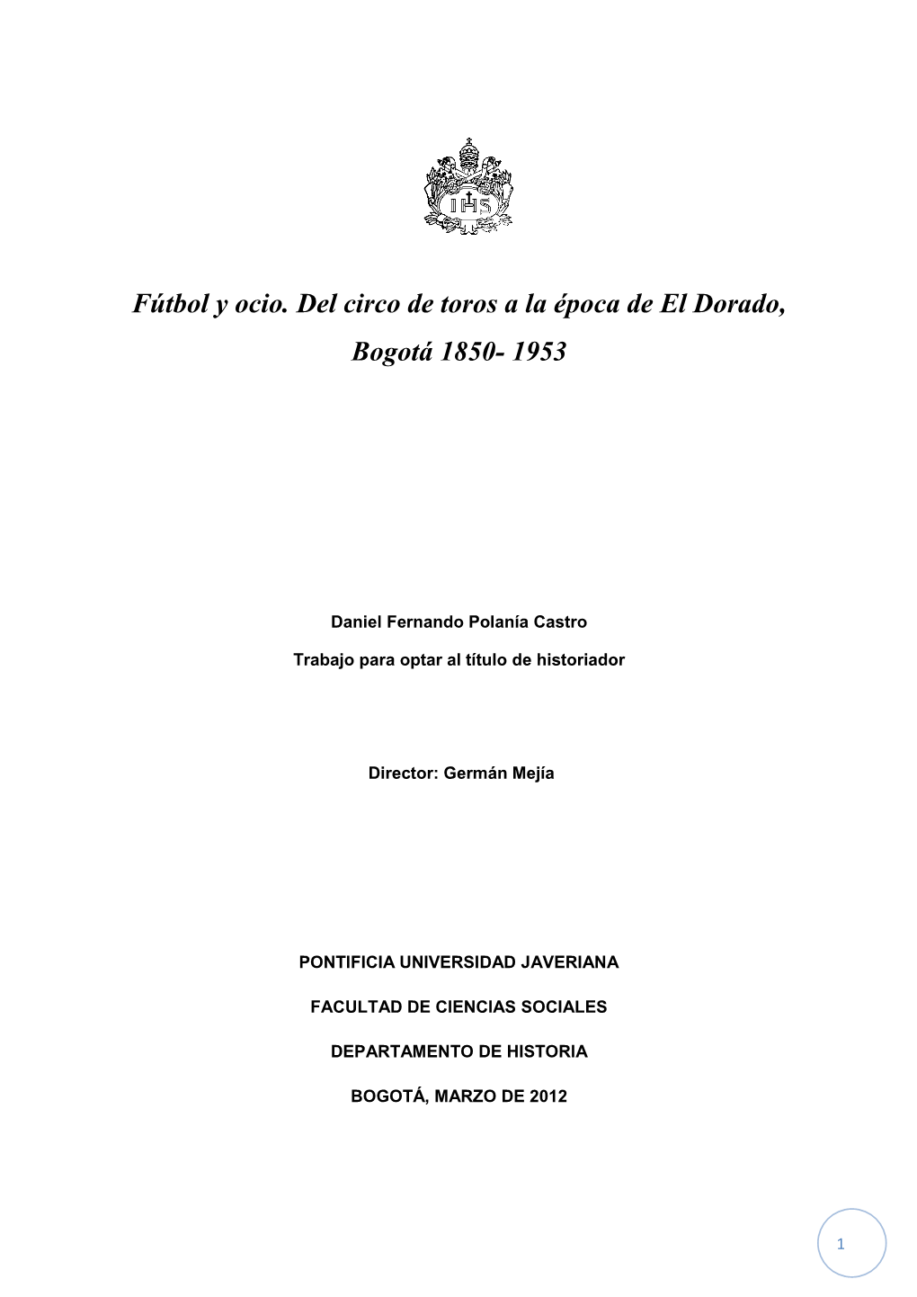 Fútbol Y Ocio. Del Circo De Toros a La Época De El Dorado, Bogotá 1850- 1953