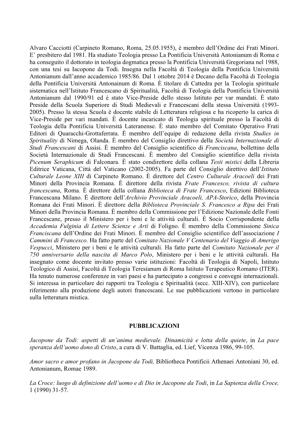 Alvaro Cacciotti (Carpineto Romano, Roma, 25.05.1955), È Membro Dell’Ordine Dei Frati Minori