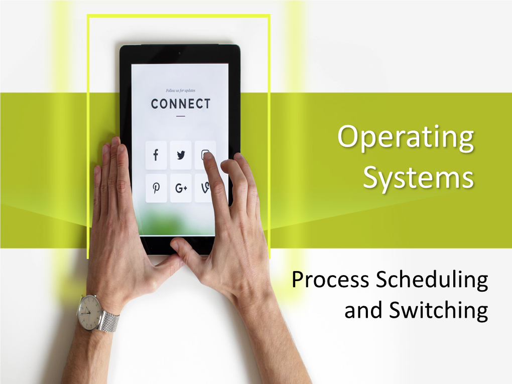 Processes Scheduling and Switching