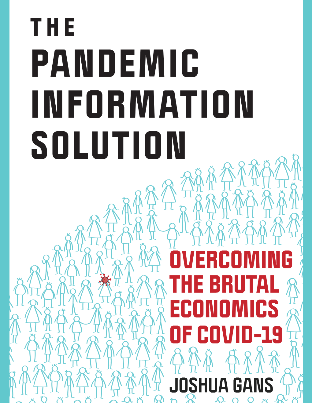 The Pandemic Information Solution: Overcoming the Brutal Economics of Covid-19