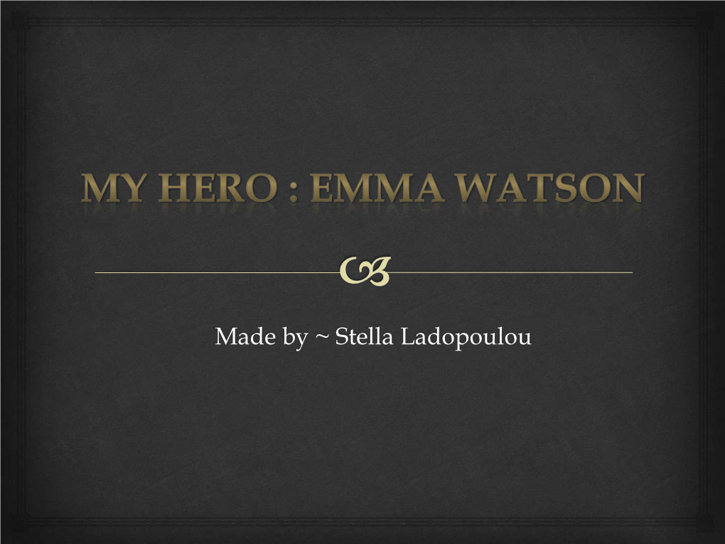 My Idol : Emma Watson