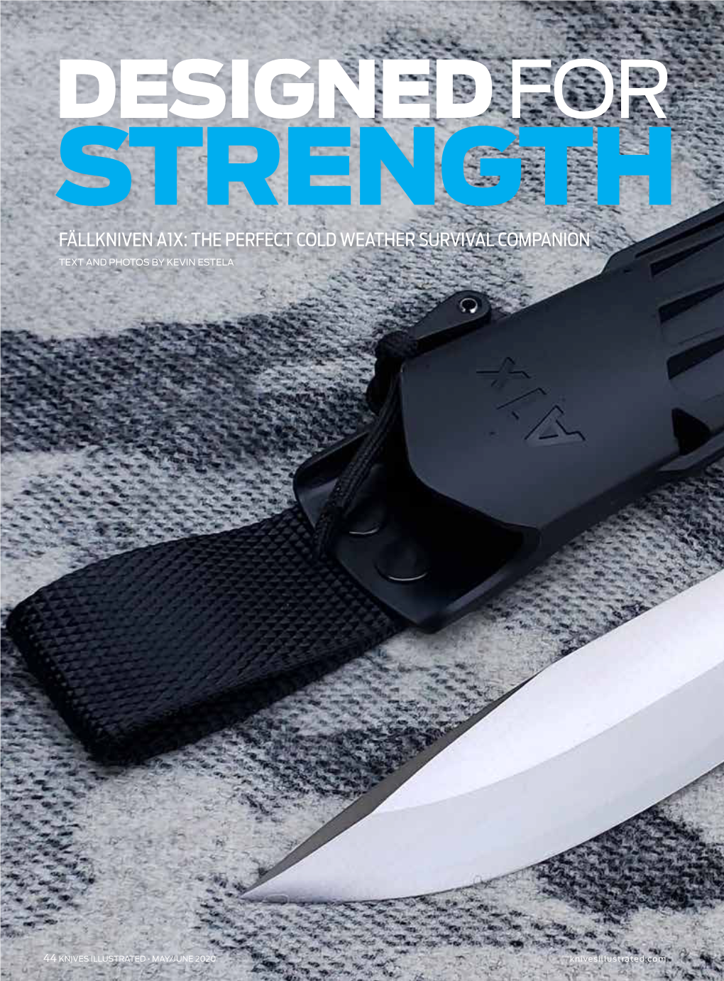 Designed for Strength Fällkniven A1x: the Perfect Cold Weather Survival Companion Text and Photos by Kevin Estela
