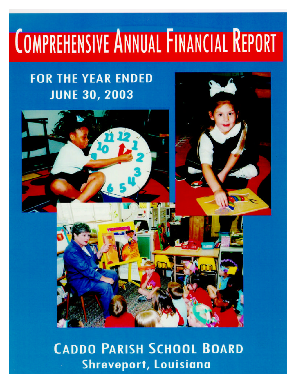 COMPREHENSIVE ANNUAL FINANCIAL REPORT of the CADDO PARISH SCHOOL BOARD Shreveport, Louisiana for the Year Ended June 30, 2003