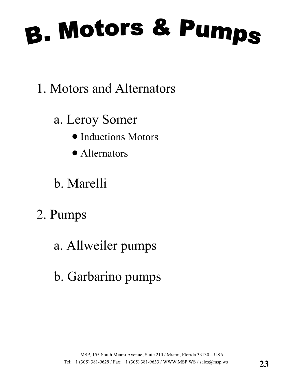 1. Motors and Alternators A. Leroy Somer B. Marelli 2. Pumps A