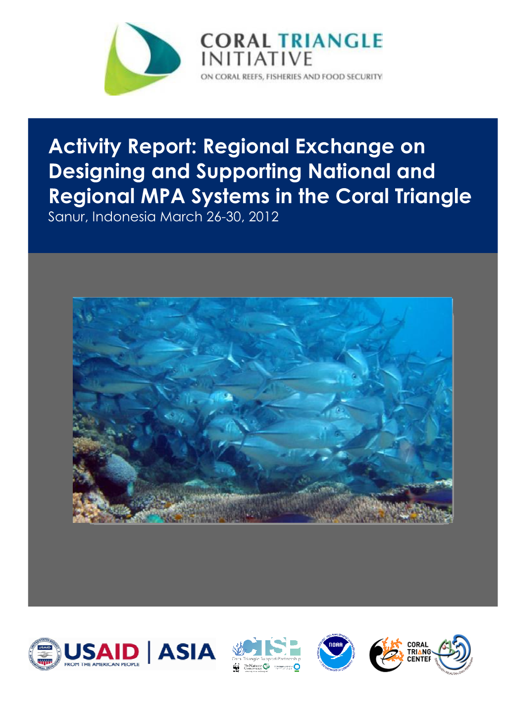 Activity Report: Regional Exchange on Designing and Supporting National and Regional MPA Systems in the Coral Triangle Sanur, Indonesia March 26-30, 2012