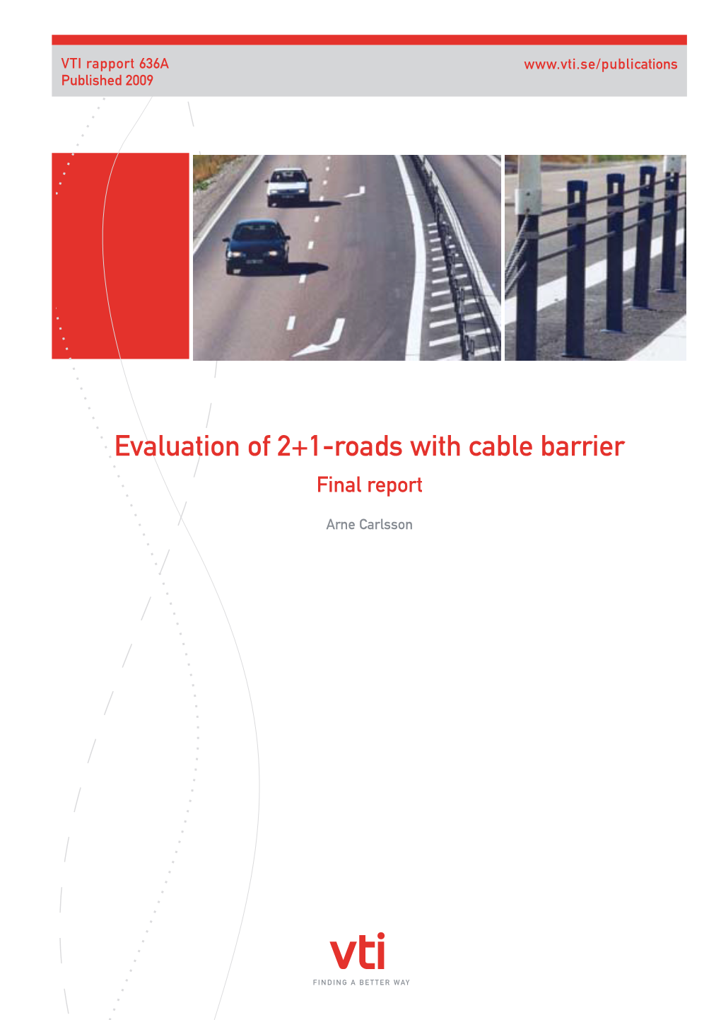 Evaluation of 2+1-Roads with Cable Barrier Final Report
