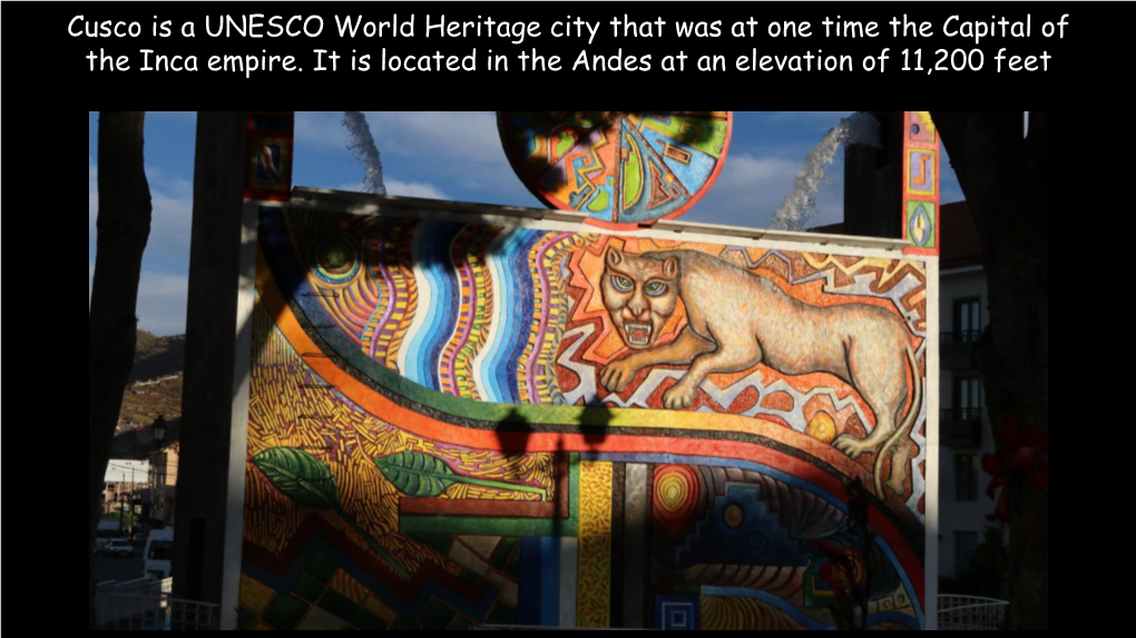 Cusco Is a UNESCO World Heritage City That Was at One Time the Capital of the Inca Empire