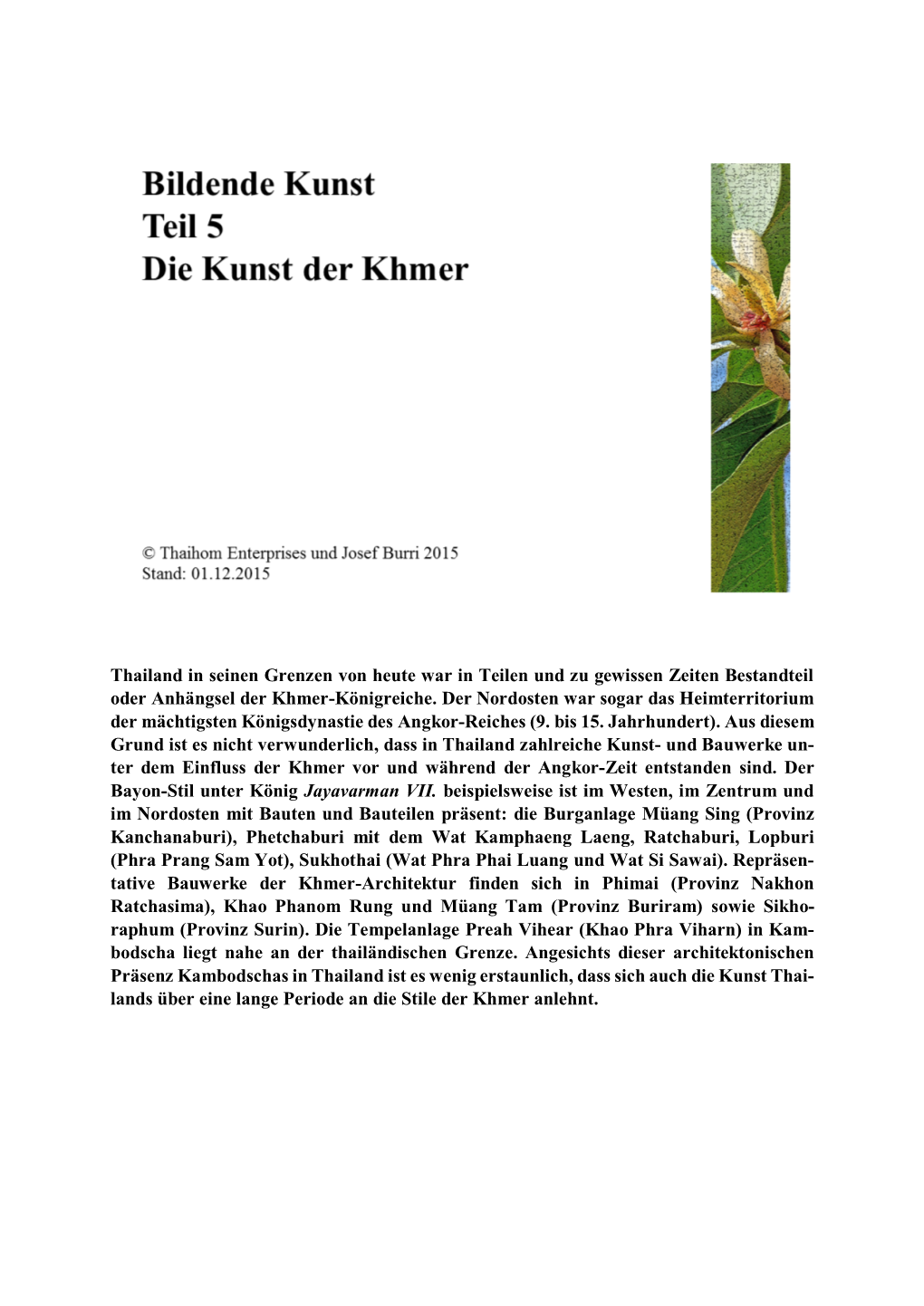 Thailand in Seinen Grenzen Von Heute War in Teilen Und Zu Gewissen Zeiten Bestandteil Oder Anhängsel Der Khmer-Königreiche