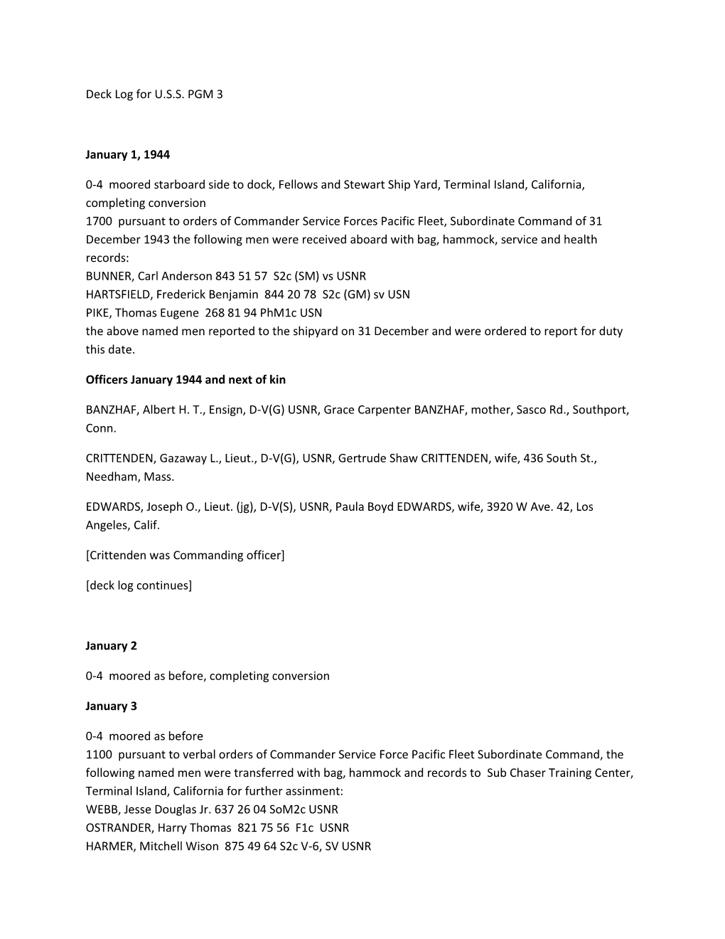 Deck Log for U.S.S. PGM 3 January 1, 1944 0-4 Moored Starboard Side to Dock, Fellows and Stewart Ship Yard, Terminal Island, Ca