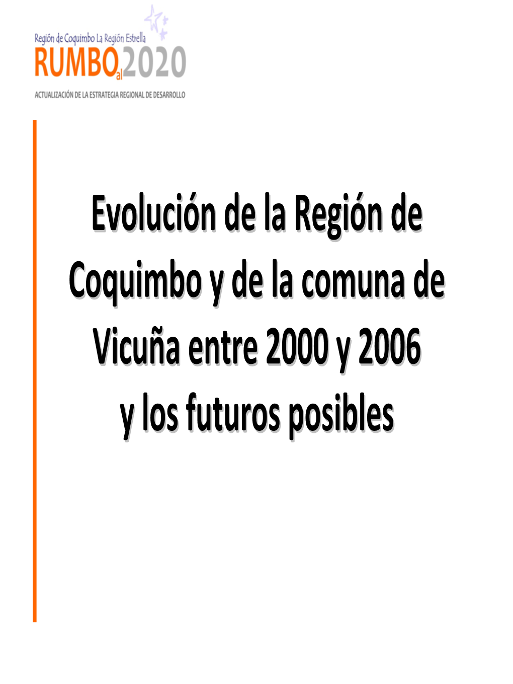 Evolución De La Región De Coquimbo Y De La Comuna De Vicuña Entre 2000 Y 2006 Y Los Futuros Posibles