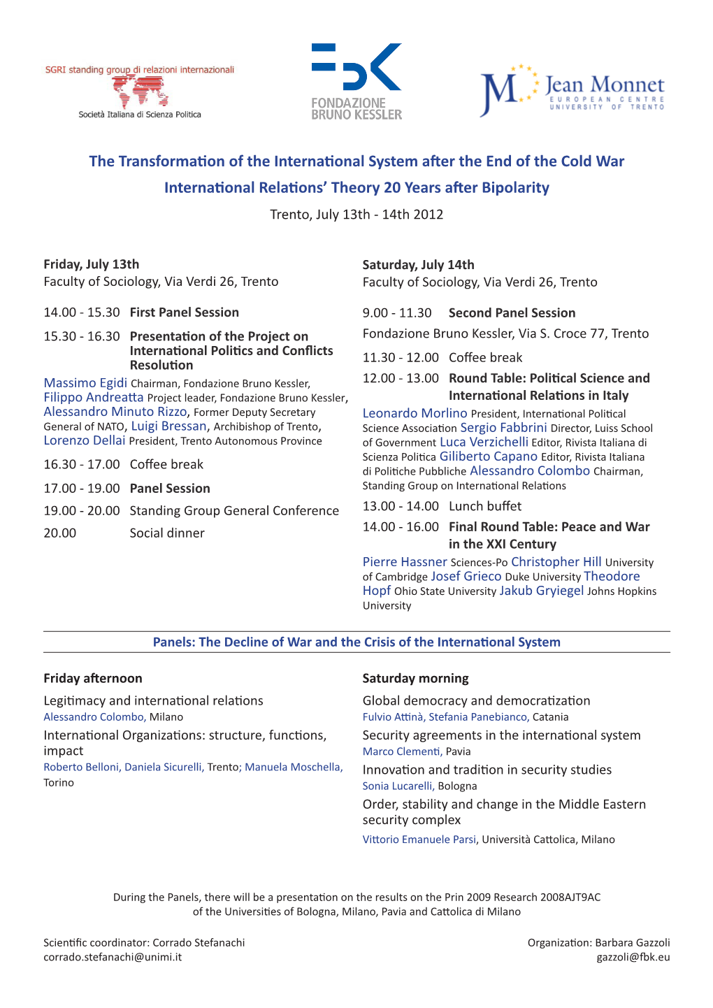 The Transformation of the International System After the End of the Cold War International Relations’ Theory 20 Years After Bipolarity Trento, July 13Th - 14Th 2012