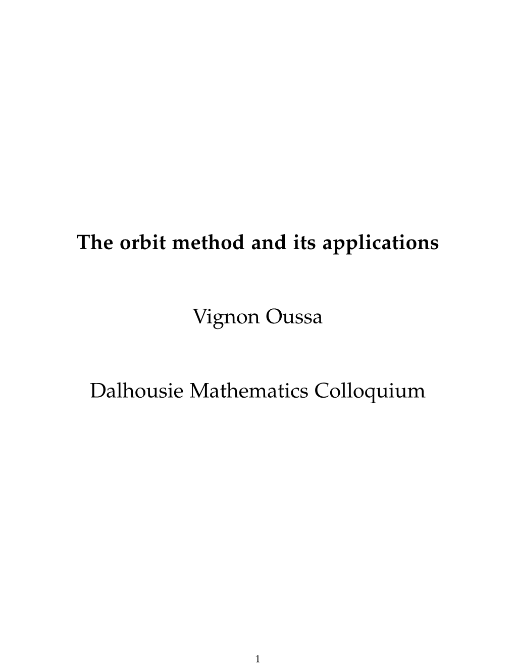 The Orbit Method and Its Applications Vignon Oussa Dalhousie