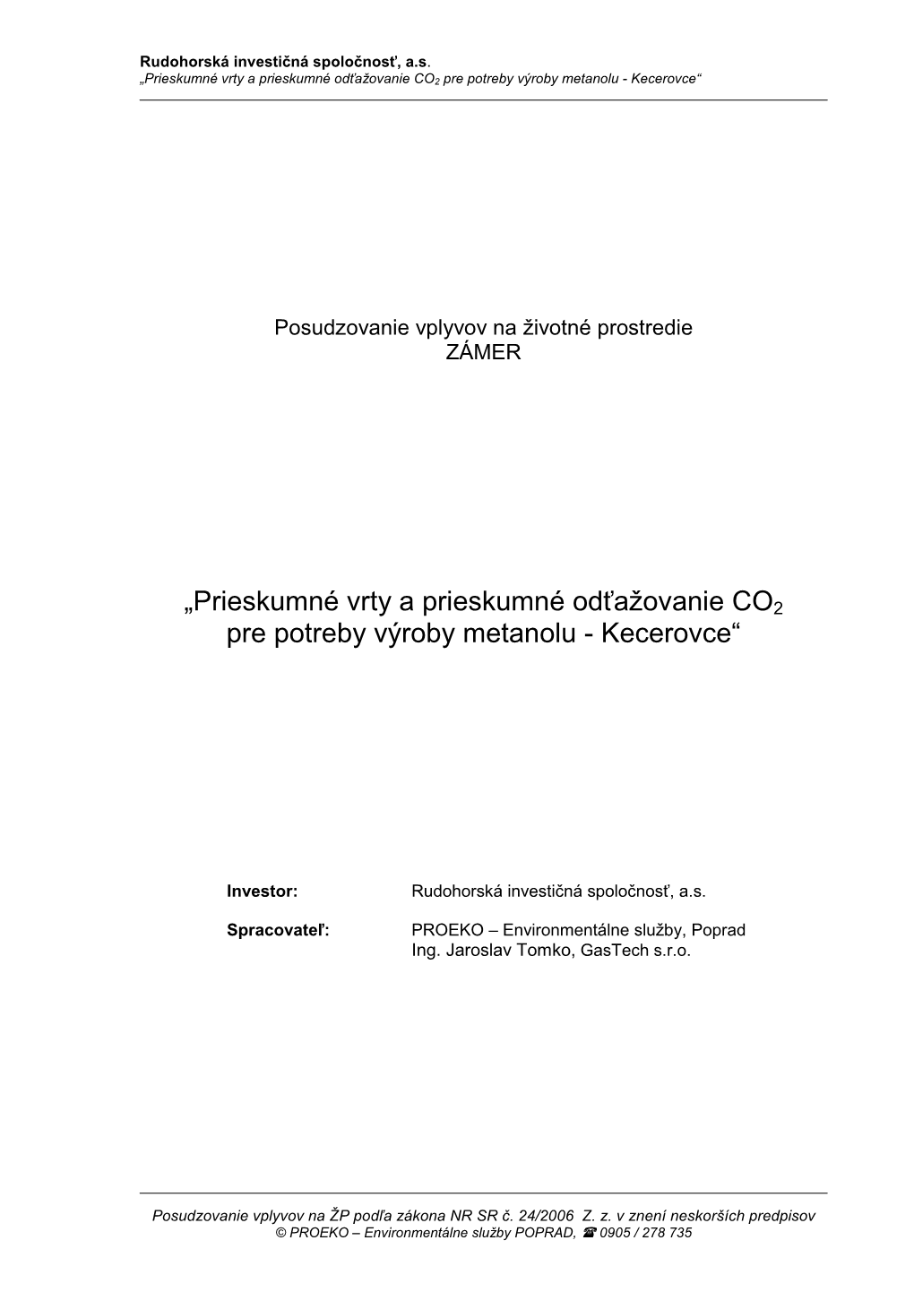 „Prieskumné Vrty a Prieskumné Odťažovanie CO2 Pre Potreby Výroby Metanolu - Kecerovce“ Nebude Ani Počas Výstavby Zdrojom Vibrácií, Žiarenia, Tepla Ani Zápachu