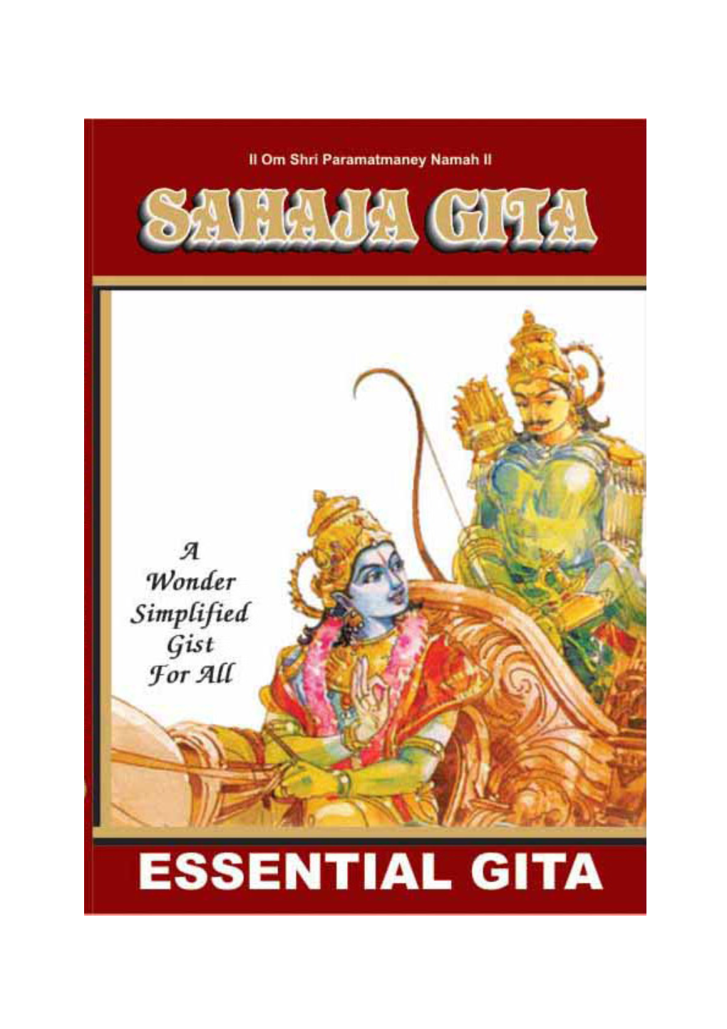 Sahaja G∂Tå Essential G∂Tåósimplified! Based on Param‹Raddheya Swamiji Shri Ramasukhdasaji Maharajís Commentary on ›R∂Mad Bhagavad G∂Tå, Ësådhaka-Sa÷Njivan∂Í