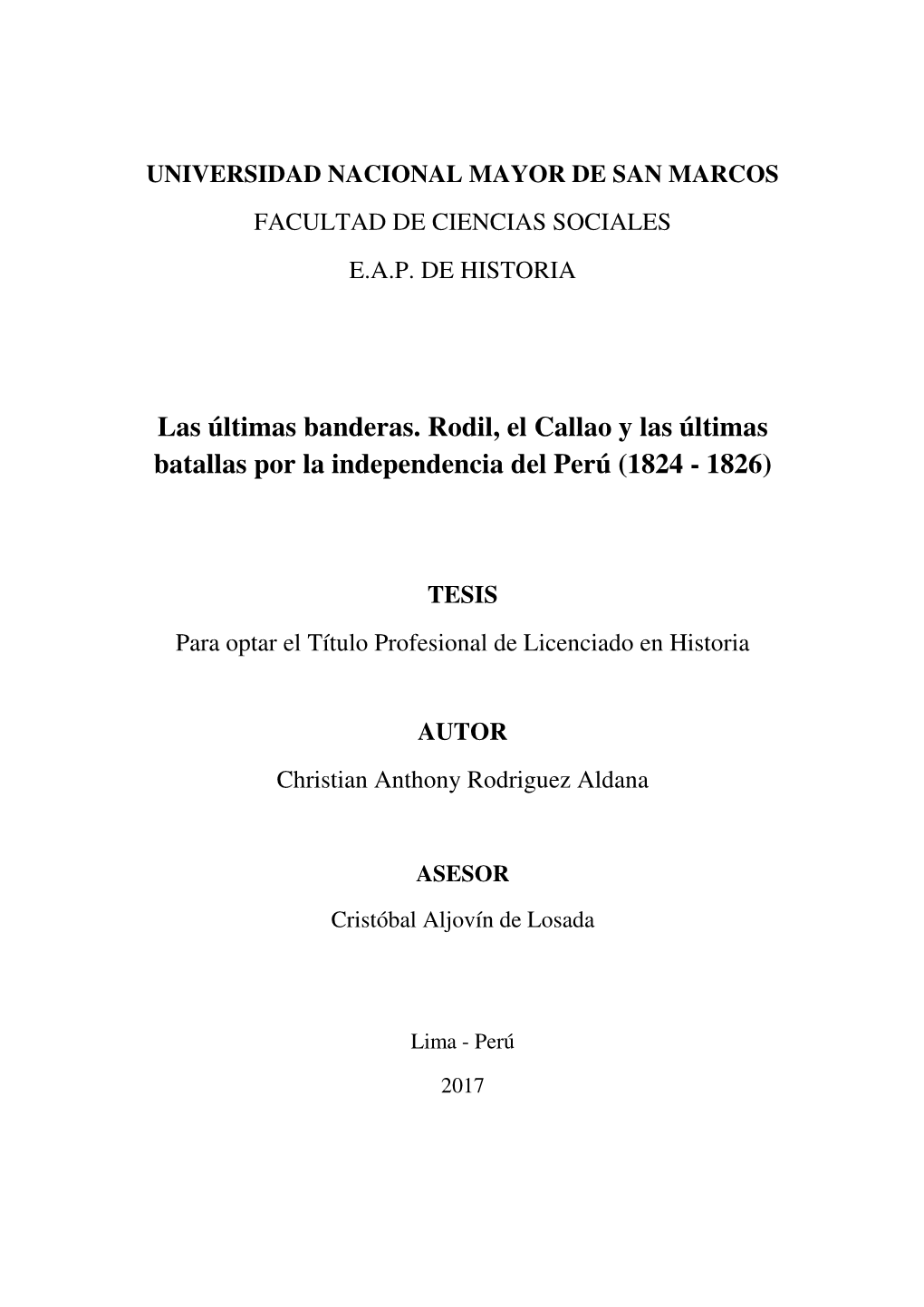Las Últimas Banderas. Rodil, El Callao Y Las Últimas Batallas Por La Independencia Del Perú (1824 - 1826)