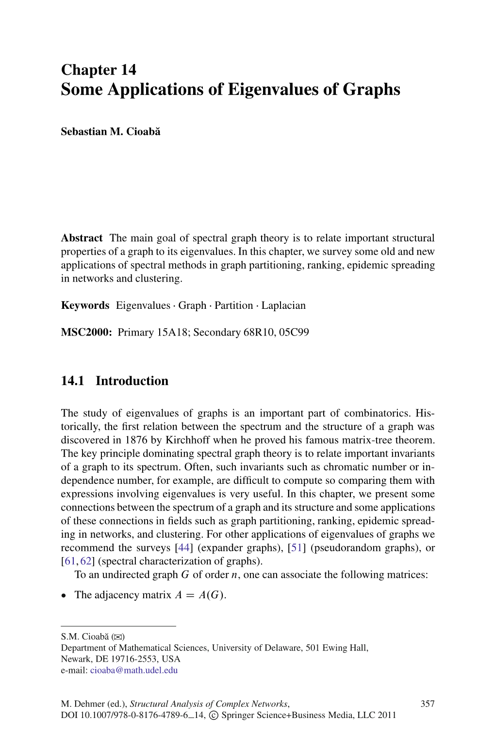 Some Applications of Eigenvalues of Graphs